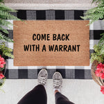 Come Back With A Warrant Doormat