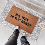 Ho Why is You Here? Doormat
